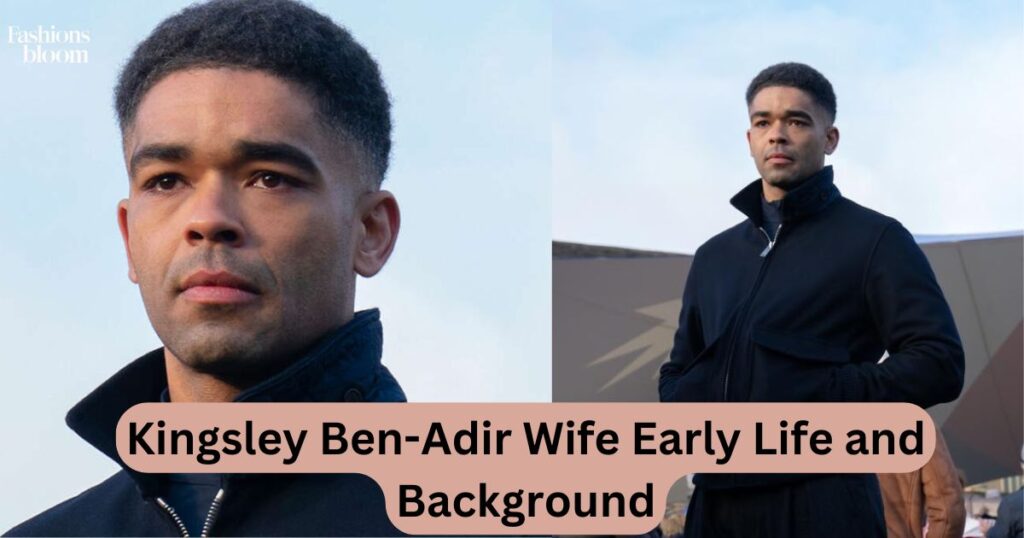 Kingsley Ben-Adir Wife Early Life and Background