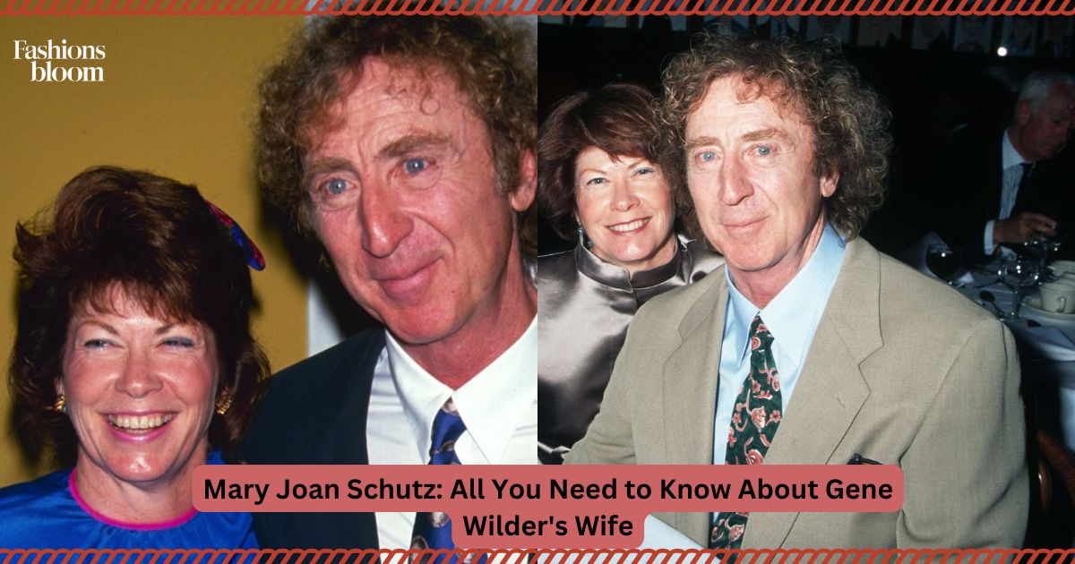 Mary Joan Schutz All You Need to Know About Gene Wilder's Wife