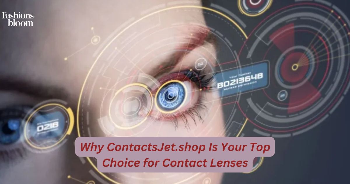 Why ContactsJet.shop Is Your Top Choice for Contact Lenses