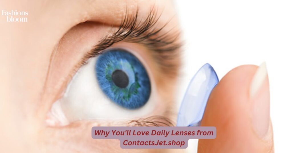 Why You'll Love Daily Lenses from ContactsJet.shop