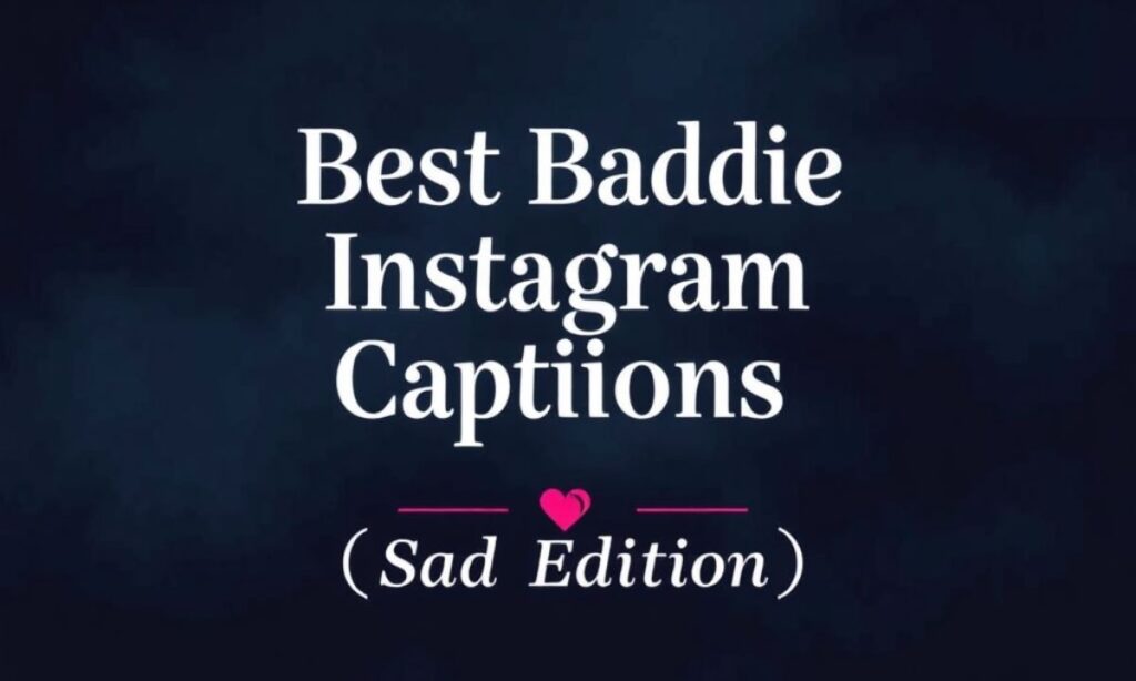 _Best Baddie Instagram Captions (Sad Edition) 😩🖤